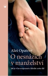 Opatrný, Aleš - O nesnázích v manželství