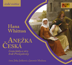 Whitton, Hana; Meduna, Jaromír; Ježková, Jitka - Anežka Česká