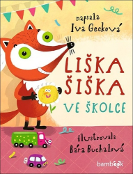 Buchalová, Bára; Gecková, Iva - Liška Šiška ve školce