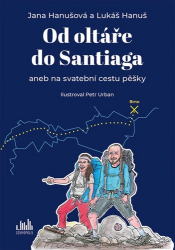 Hanušová, Jana; Hanuš, Lukáš; Urban, Petr - Od oltáře do Santiaga