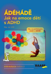 Uhlíř, Jan - ÁDÉHÁDĚ Jak na emoce dětí s ADHD