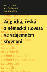 Ondráková, Jana; Tauchmanová, Věra; Göbelová, Žaneta - Anglická, česká a německá slovesa ve vzájemném srovnání