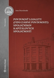 Duračinská, Jana - Povinnosť lojality (fiduciárne povinnosti) spoločníkov kapitálových spoločností