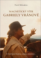 Meszáros, Pavel - Magnetický vítr Gabriely Vránové