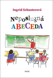 Schusterová, Ingrid - Neposlušná abeceda