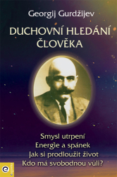 Gurdžijev, Georgij - Duchovní hledání člověka