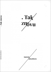 Jakoubková, Gabriela - . Tak znovu