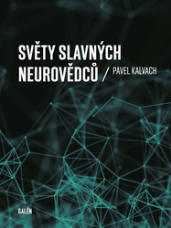 Kalvach, Pavel - Světy slavných neurovědců