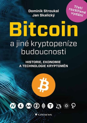 Stroukal, Dominik; Skalický, Jan - Bitcoin a jiné kryptopeníze budoucnosti