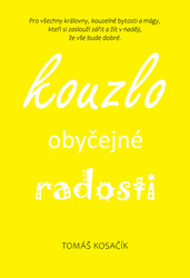 Kosačík, Tomáš - Kouzlo obyčejné radosti