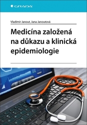 Janout, Vladimír; Janoutová, Jana - Medicína založená na důkazu a klinická epidemiologie