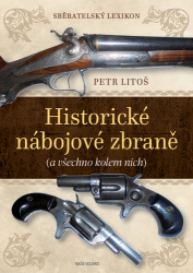 Litoš, Petr - Sběratelský lexikon Historické nábojové zbraně