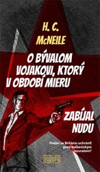 McNeile, H.C. - O bývalom vojakovi, ktorý v období mieru zabíjal nudu