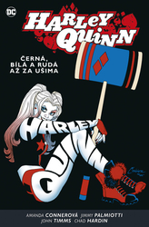 Conner, Amanda; Palmiotti, Jimmy; Timms, John - Harley Quinn 6 Černá, bílá a rudá až za ušima