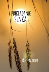 Marton, Ján - Prikladanie slnka