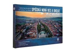 Schwarzbacher, Bohuš; Vyskoč, Ľuboš - Spišská Nová Ves a okolie z neba