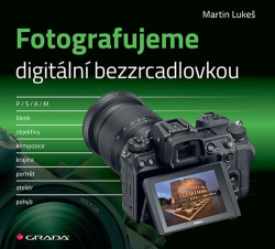 Lukeš, Martin - Fotografujeme digitální bezzrcadlovkou