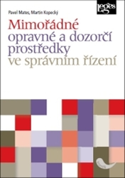 Kopecký, Martin; Mates, Pavel - Mimořádné opravné a dozorčí prostředky ve správním řízení