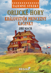 Mach, Jiří - Orlické hory Královstvím princezny Kačenky