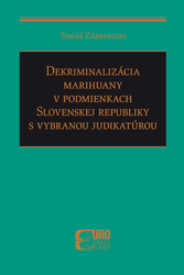 Zábrenszki, Tomáš - Dekriminalizácia marihuany v podmienkach SR s vybranou judikatúrou