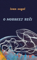 Sogel, Ivan - O morskej reči