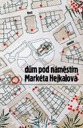 Hejkalová, Markéta - Dům pod náměstím