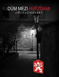 Fučikovský, Jiří - Dům mezi hvězdami