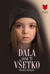 Rošková, Simona - Dala som ti všetko