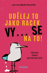 Blumenthalová, Lea - Udělej to jako racek. Vy... se na to!