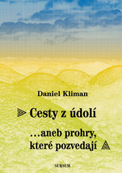 Kliman, Daniel - Cesty z údolí...aneb prohry, které pozvedají