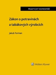 Forman, Jakub - Zákon o potravinách a tabákových výrobcích Praktický komentář