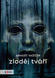 Vašíček, Arnošt - Zloděj tváří