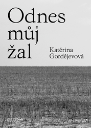 Gordějevová, Katěrina - Odnes můj žal