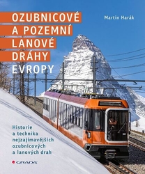 Harák, Martin - Ozubnicové a pozemní lanové dráhy Evropy