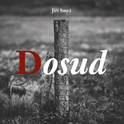 Smrž, Jiří - Dosud