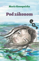 Konopnicka, Maria - Pod zákonom