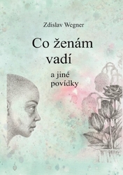 Wegner, Zdislav - Co ženám vadí