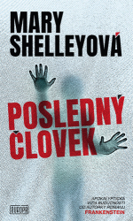 Shelleyová, Mary W. - Posledný človek