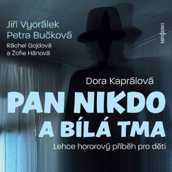 Kaprálová, Dora - Pan Nikdo a bílá tma