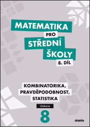 Květoňová, Martina; Horenský, Radek; Janů, Ivana; Lukšová, Hana; Vémolová, Rita - Matematika pro střední školy 8.díl Učebnice