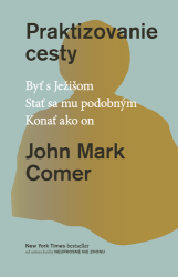 Comer, John Mark - Praktizovanie cesty