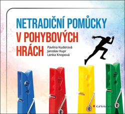 Kupr, Jaroslav; Kuderová, Pavlína; Knopová, Lenka - Netradiční pomůcky v drobných pohybových hrách