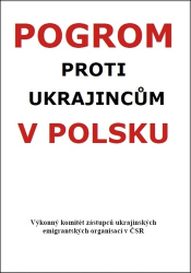 Výkonný komitét zástupců ukrajinských emigrantských organisací v ČSR, - Pogrom proti Ukrajincům v Polsku