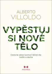 Villoldo, Alberto - Vypěstuj si nové tělo