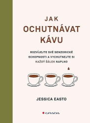 Easto, Jessica - Jak ochutnávat kávu