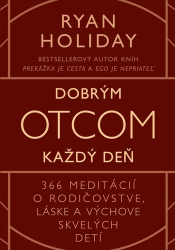 Holiday, Ryan - Dobrým otcom každý deň