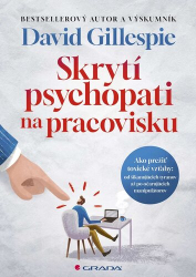 Gillespie, David - Skrytí psychopati na pracovisku