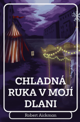 Aickman, Robert - Chladná ruka v mojí dlani