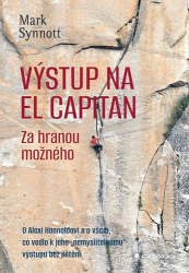 Synott, Mark - Výstup na El Capitan Za hranou možného