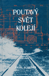 Schreier, Pavel - Poutavý svět kolejí